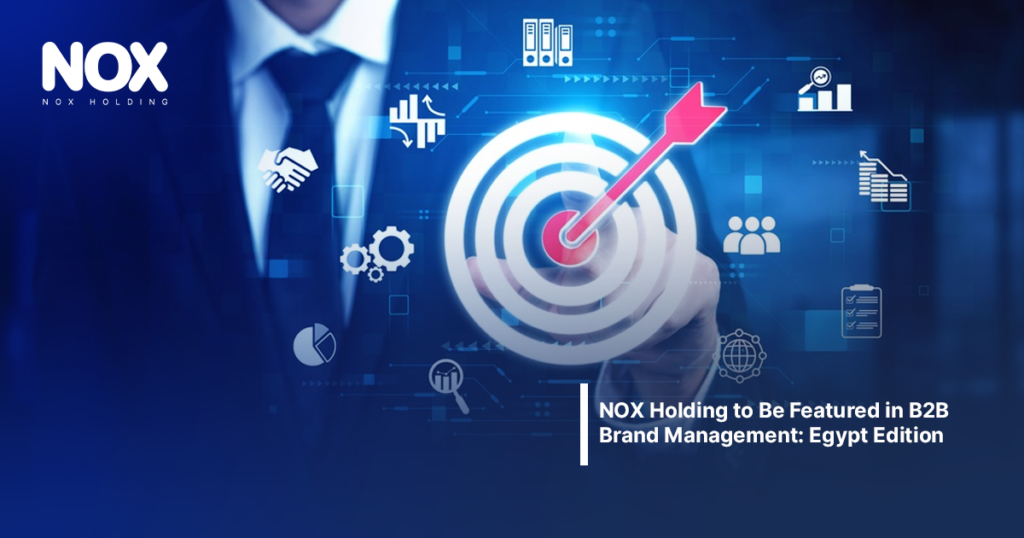 NOX Holding featured in B2B Brand Management Egypt Edition